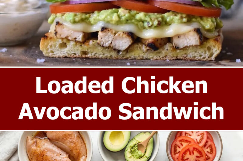 Loaded Chicken Avocado Sandwich
